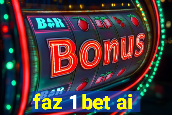 faz 1 bet ai